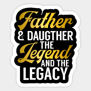 Father And Daughter The Legend And The Legacy Daughter Sticker